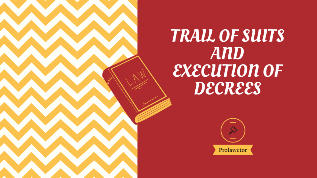 Trail Of Suits And Execution Of Decrees Under CPC