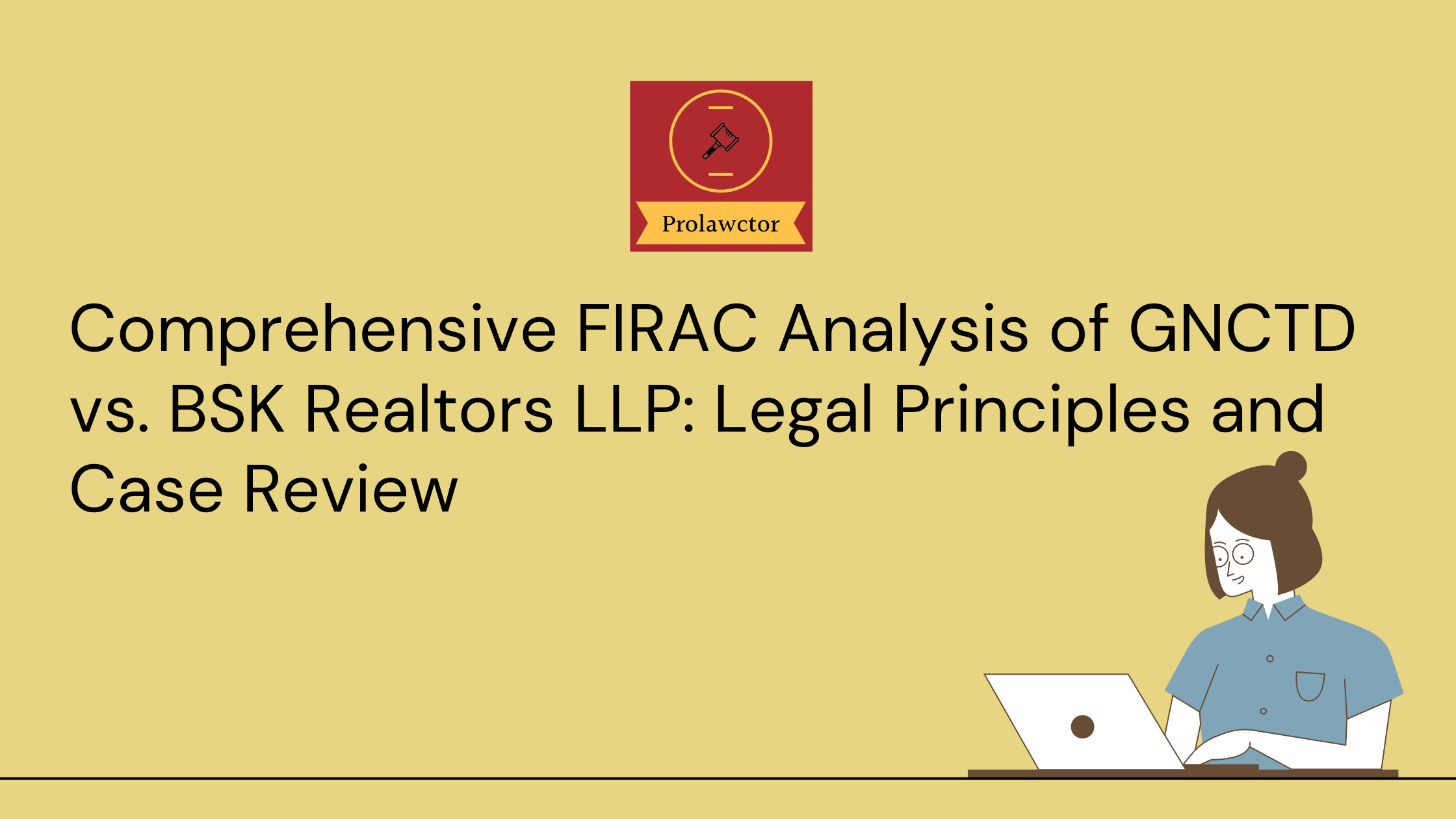 Comprehensive FIRAC Analysis of GNCTD vs. BSK Realtors LLP: Legal Principles and Case Review